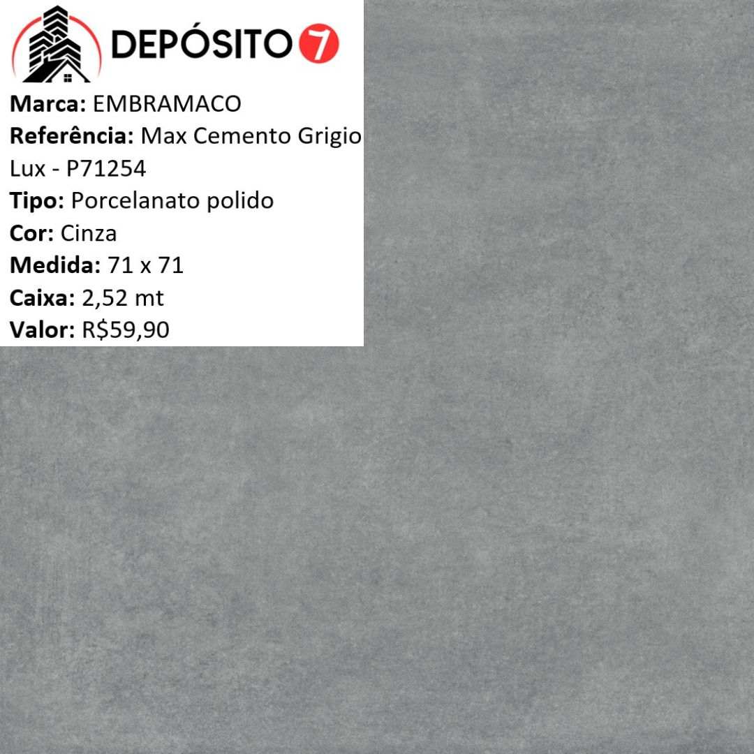 EMBRAMACO PORCELANATO POLIDO 71 X 71 MAX CEMENTO GRIGIO LUX P71254 (CAIXA COM 2,52MT) 